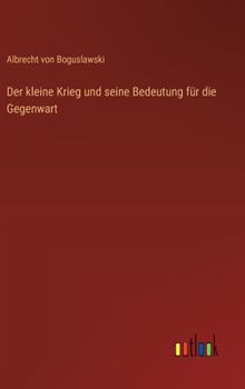 Hardcover Der kleine Krieg und seine Bedeutung für die Gegenwart [German] Book