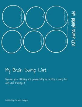 Paperback My Brain Dump List: Improve your thinking and productivity by writing a dump list daily and tracking it Book