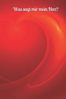 Was Sagt Mir Mein Herz? : Herz Kardiologie Liebe Notizen