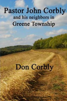 Paperback Pastor John Corbly and his neighbors in Greene Township Book