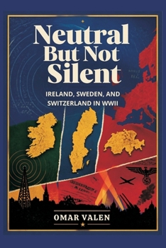 Paperback Neutral But Not Silent: Ireland, Sweden, and Switzerland in WWII Book
