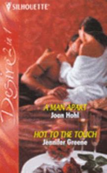 A Man Apart: AND Hot to the Touch (Silhouette Desire)