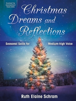 Christmas Dreams and Reflections - Medium-High Voice: Seasonal Solos for Medium-High Voice