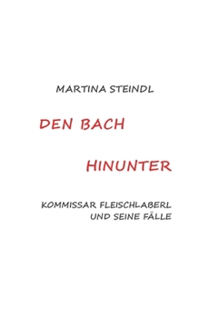 Paperback Den Bach hinunter: Kommissar Fleischlaberl und seine F?lle [German] Book