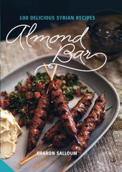 Hardcover Almond Bar: 100 Delicious Syrian Recipes Book
