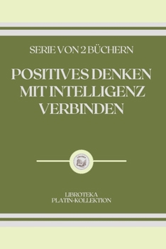 Paperback Positives Denken Mit Intelligenz Verbinden: serie von 2 b?chern [German] Book