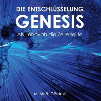 Paperback Die Entschlüsselung Genesis: Als Jehovah die Zelle teilte [German] Book