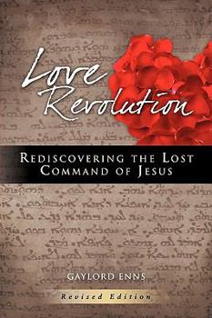 Paperback Love Revolution: Rediscovering the Lost Command of Jesus Book