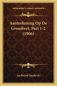 Paperback Aanteekening Op De Grondwet, Part 1-2 (1906) [Dutch] Book