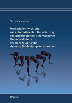 Paperback Methodenentwicklung zur automatisierten Generierung anatomiebasierter, kinematischer Mensch-Modelle als Werkzeug für die virtuelle Bekleidungskonstruk [German] Book