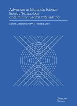 Advances in Materials Sciences, Energy Technology and Environmental Engineering: Proceedings of the International Conference on Materials Science, Ene