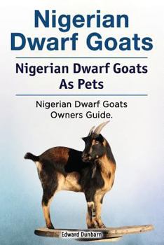Paperback Nigerian Dwarf Goats. Nigerian Dwarf Goats As Pets. Nigerian Dwarf Goats Owners Guide. Book