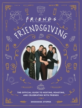 Hardcover Friendsgiving: The Official Guide to Hosting, Roasting, and Celebrating with Friends Book