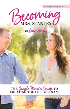 Becoming Mrs. Stanley: The Single Mom's Guide to Attracting Mr. Right!: The Single Mom?s Guide to Attracting Mr. Right!