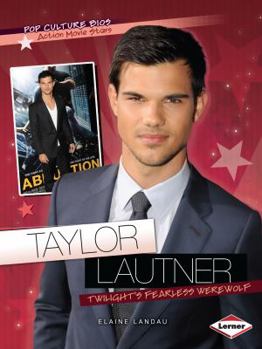 Paperback Taylor Lautner: Twilight's Fearless Werewolf Book