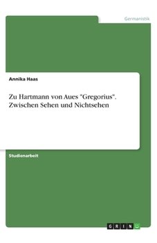 Paperback Zu Hartmann von Aues "Gregorius". Zwischen Sehen und Nichtsehen [German] Book