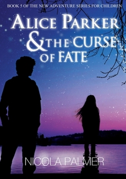 Alice Parker & The Curse of Fate - Book #5 of the Alice Parker