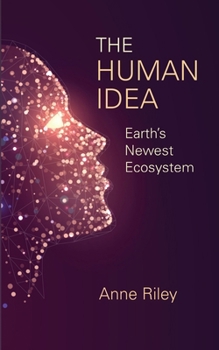 Paperback The Human Idea: Earth's Newest Ecosystem Book
