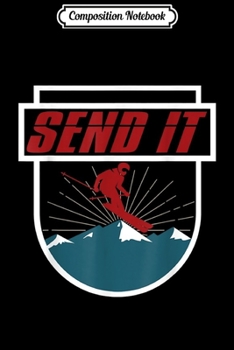 Paperback Composition Notebook: Send It Men Women Kids Skiing Snowboarding Gift Journal/Notebook Blank Lined Ruled 6x9 100 Pages Book