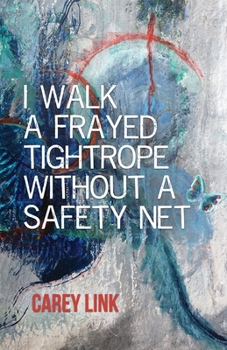Paperback I Walk a Frayed Tightrope Without a Safety Net Book