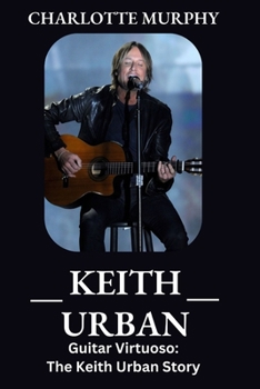 Paperback Keith Urban: Guitar Virtuoso: The Keith Urban Story Book