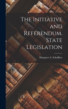 Hardcover The Initiative and Referendum. State Legislation Book