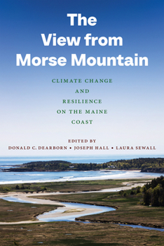 Hardcover The View from Morse Mountain: Climate Change and Resilience on the Maine Coast Book