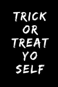 Paperback Trick or Treat Yo Self: College Ruled Lined Writing Notebook Journal, 6x9, 120 Pages Book