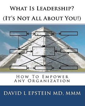 Paperback What Is Leadership? (It's Not All about You!): How to Empower Any Organization Book