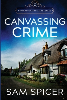 Paperback Canvassing Crime: (Edward Gamble Mysteries: Book 2) Book