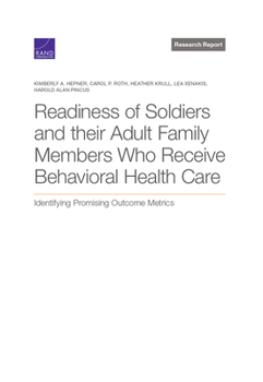 Paperback Readiness of Soldiers and Adult Family Members Who Receive Behavioral Health Care: Identifying Promising Outcome Metrics Book