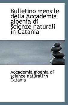 Paperback Bulletino Mensile Della Accademia Gioenia Di Scienze Naturali in Catania Book