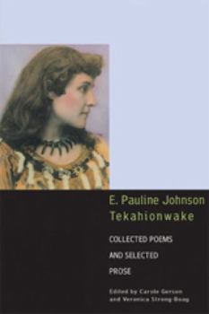 Paperback E. Pauline Johnson, Tekahionwake: Collected Poems and Selected Prose Book