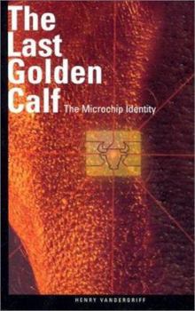 Paperback The Last Golden Calf: The Microchip Identity Book