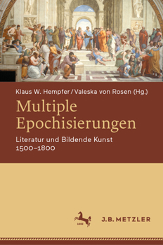 Multiple Epochisierungen: Literatur und Bildende Kunst 1500–1800