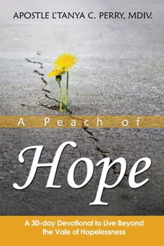 A PEACH OF HOPE: A 30-Day Devotional To Live Beyond The Vale Of Hopelessness