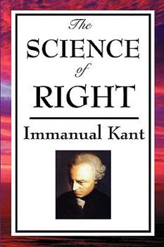 Paperback The Science of Right: Kant's Philosophy of Law and Civil Society Book