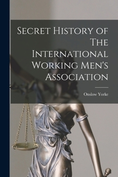 Paperback Secret History of The International Working Men's Association Book