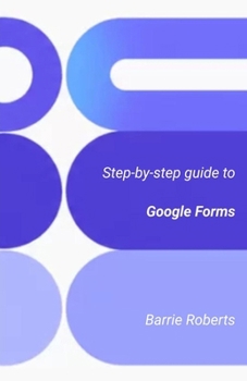 Paperback Step-by-step Guide to Google Forms Book