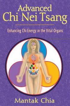 Paperback Advanced CHI Nei Tsang: Enhancing CHI Energy in the Vital Organs Book