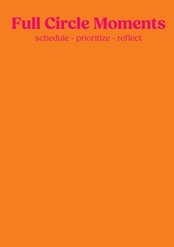 Full Circle Moments: Planner, Calender & Journal - orange