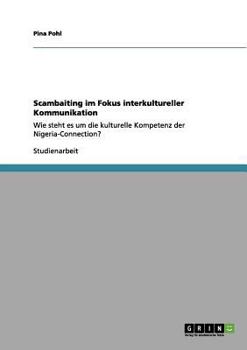 Paperback Scambaiting im Fokus interkultureller Kommunikation: Wie steht es um die kulturelle Kompetenz der Nigeria-Connection? [German] Book