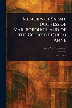 Paperback Memoirs of Sarah, Duchess of Marlborough, and of the Court of Queen Anne Book
