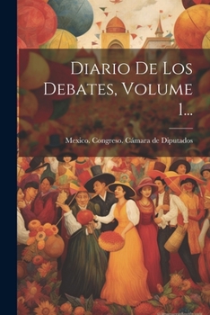 Paperback Diario De Los Debates, Volume 1... [Spanish] Book