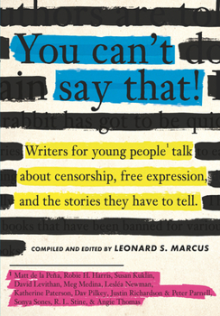 Hardcover You Can't Say That!: Writers for Young People Talk about Censorship, Free Expression, and the Stories They Have to Tell Book