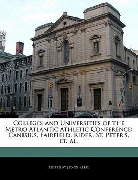 Paperback Colleges and Universities of the Metro Atlantic Athletic Conference: Canisius, Fairfield, Rider, St. Peter's, Et. Al. Book