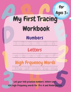 My First Tracing Workbook: Learn to Trace and Draw: Practice Numbers 1-100, Trace Letters a-z and A-Z, 100 High Frequency Words and Shapes.....Ages 3+