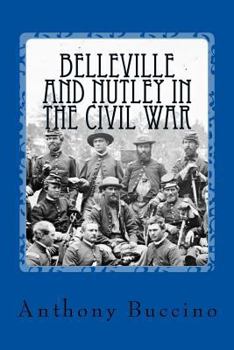 Paperback Belleville and Nutley in the Civil War: a Brief History Book