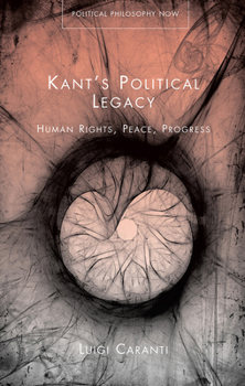 Paperback Kant's Political Legacy: Human Rights, Peace, Progress Book