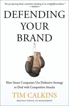 Paperback Defending Your Brand: How Smart Companies Use Defensive Strategy to Deal with Competitive Attacks Book
